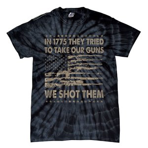 In 1775 They Tried To Take Our Guns We Shot Them Gift Tie-Dye T-Shirt