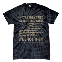 In 1775 They Tried To Take Our Guns We Shot Them Gift Tie-Dye T-Shirt