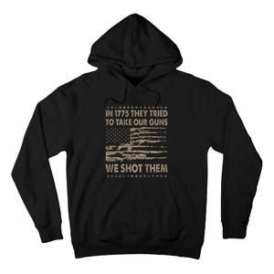 In 1775 They Tried To Take Our Guns We Shot Them Gift Tall Hoodie