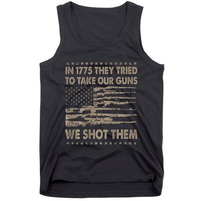 In 1775 They Tried To Take Our Guns We Shot Them Gift Tank Top
