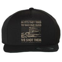 In 1775 They Tried To Take Our Guns We Shot Them Gift Wool Snapback Cap