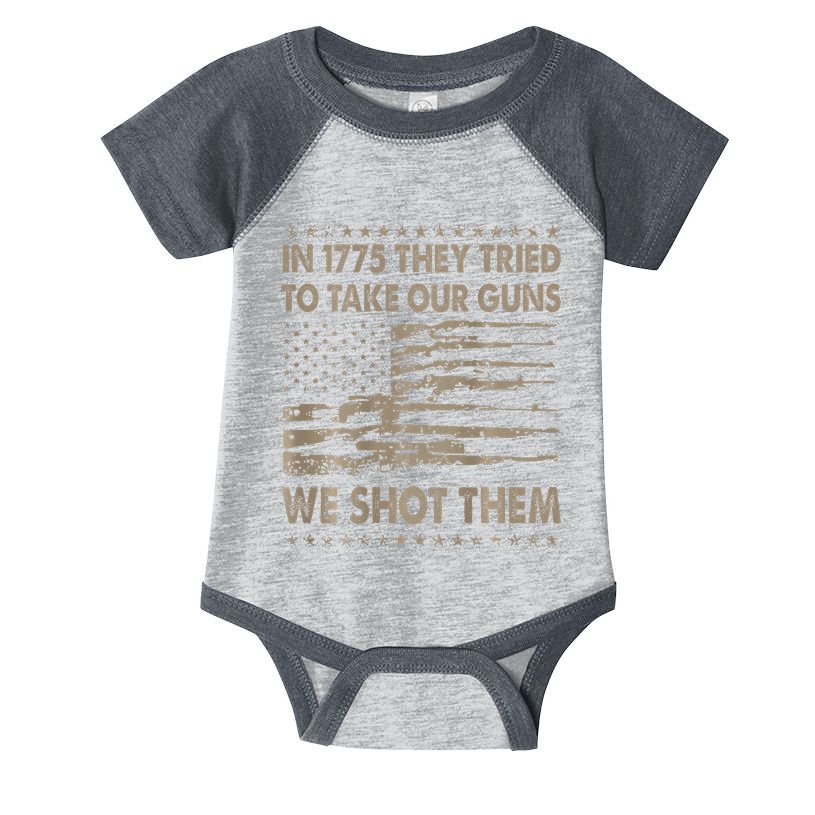 In 1775 They Tried To Take Our Guns We Shot Them Gift Infant Baby Jersey Bodysuit