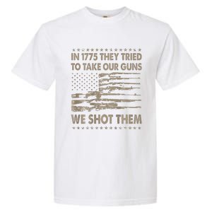 In 1775 They Tried To Take Our Guns We Shot Them Gift Garment-Dyed Heavyweight T-Shirt