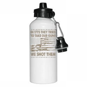 In 1775 They Tried To Take Our Guns We Shot Them Gift Aluminum Water Bottle