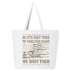 In 1775 They Tried To Take Our Guns We Shot Them Gift 25L Jumbo Tote