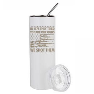 In 1775 They Tried To Take Our Guns We Shot Them Gift Stainless Steel Tumbler