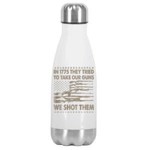 In 1775 They Tried To Take Our Guns We Shot Them Gift Stainless Steel Insulated Water Bottle