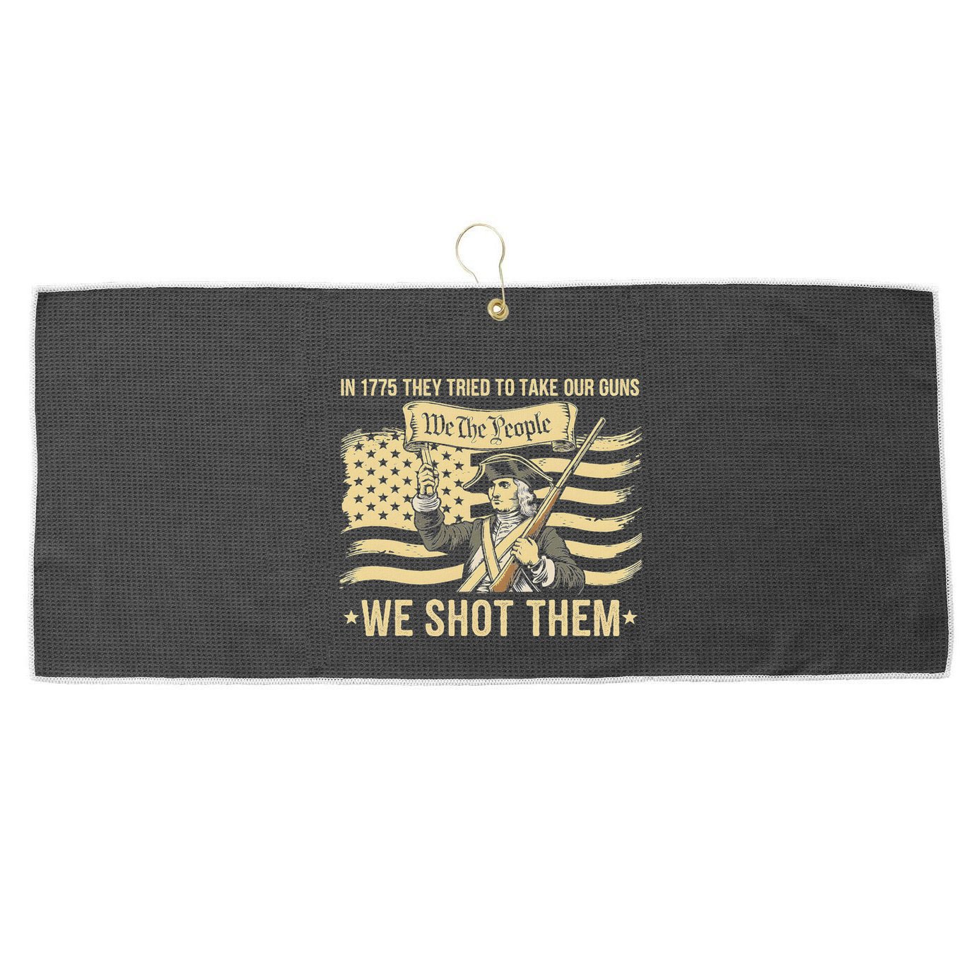 In 1775 They Tried To Take Our Guns We Shot Them Large Microfiber Waffle Golf Towel