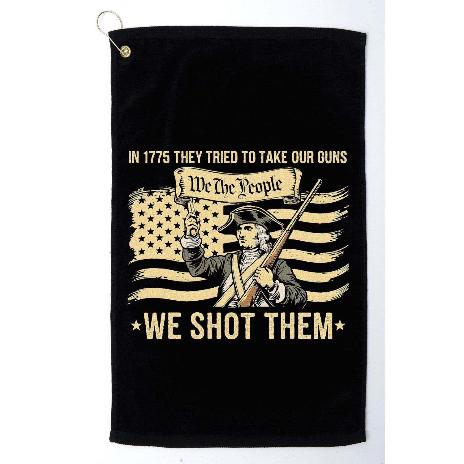 In 1775 They Tried To Take Our Guns We Shot Them Golf Towel