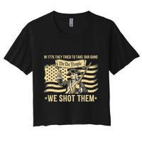 In 1775 They Tried To Take Our Guns We Shot Them Women's Crop Top Tee