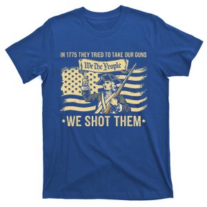 In 1775 They Tried To Take Our Guns We Shot Them T-Shirt