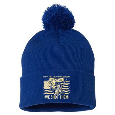 In 1775 They Tried To Take Our Guns We Shot Them Pom Pom 12in Knit Beanie
