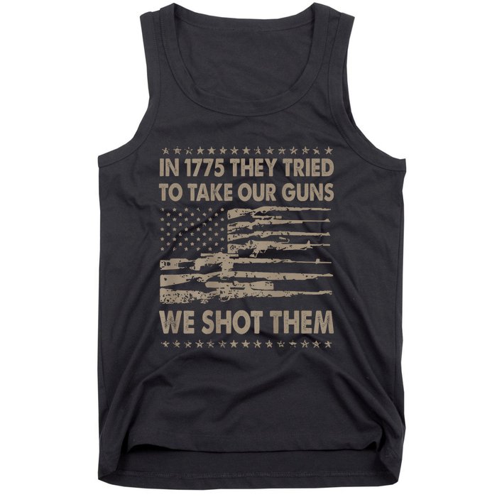 In 1775 They Tried To Take Our Guns We Shot Them (On Back) Tank Top