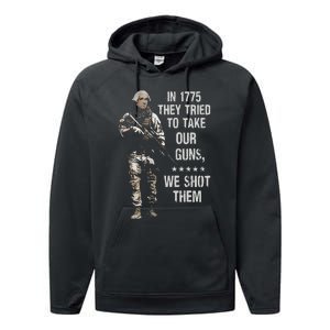 In 1775 They Tried To Take Our Guns We Shot Them Performance Fleece Hoodie