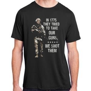 In 1775 They Tried To Take Our Guns We Shot Them Adult ChromaSoft Performance T-Shirt