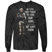 In 1775 They Tried To Take Our Guns We Shot Them Tie-Dye Long Sleeve Shirt