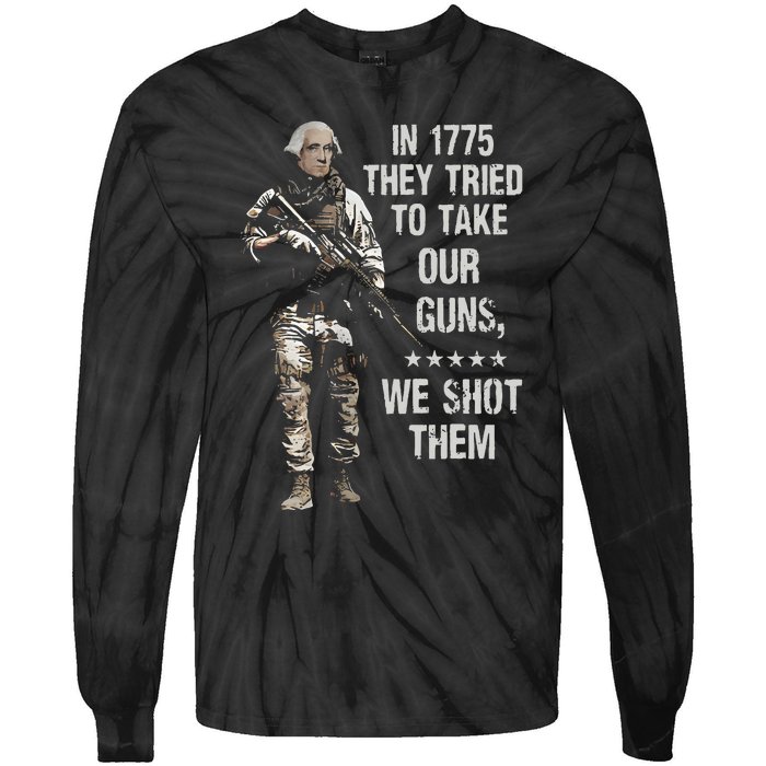 In 1775 They Tried To Take Our Guns We Shot Them Tie-Dye Long Sleeve Shirt