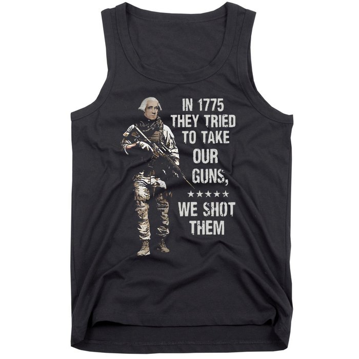 In 1775 They Tried To Take Our Guns We Shot Them Tank Top