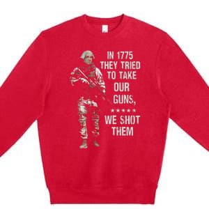 In 1775 They Tried To Take Our Guns We Shot Them Premium Crewneck Sweatshirt