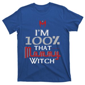 Im 100% That Mommy Witch Gift T-Shirt