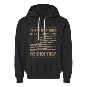 In 1775 They Tried To Take Our Guns We Shot Them Garment-Dyed Fleece Hoodie