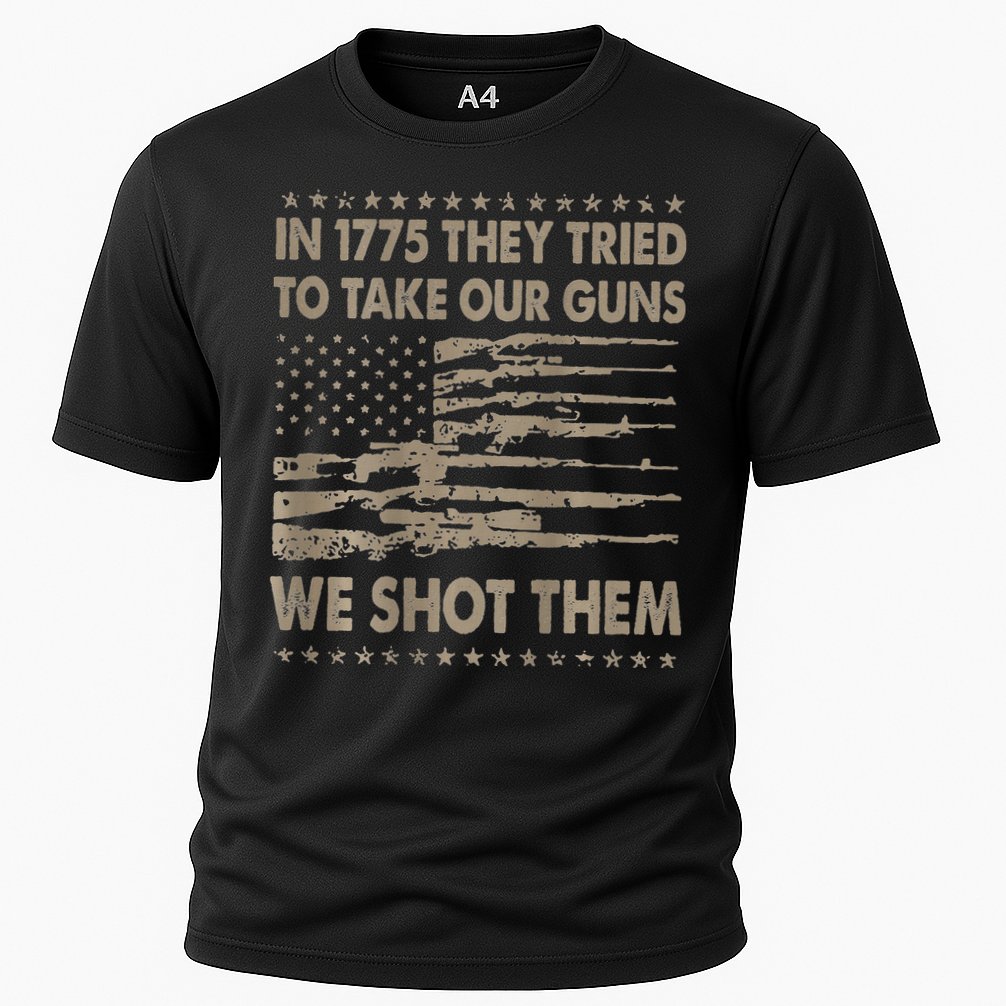 In 1775 They Tried To Take Our Guns We Shot Them Performance Shirt