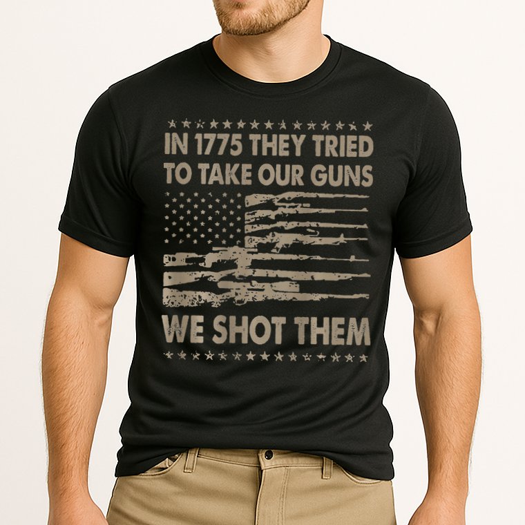 In 1775 They Tried To Take Our Guns We Shot Them Performance Shirt