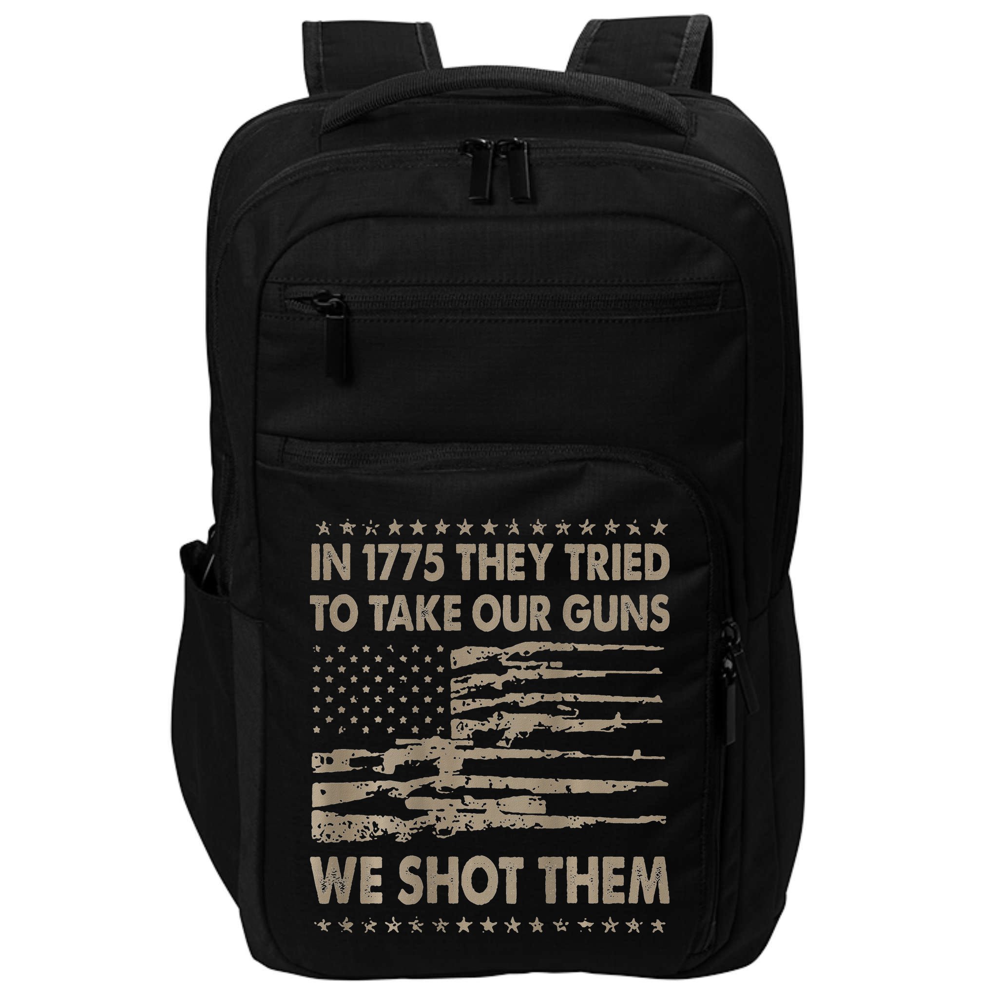 In 1775 They Tried To Take Our Guns We Shot Them Impact Tech Backpack
