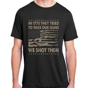 In 1775 They Tried To Take Our Guns We Shot Them Adult ChromaSoft Performance T-Shirt