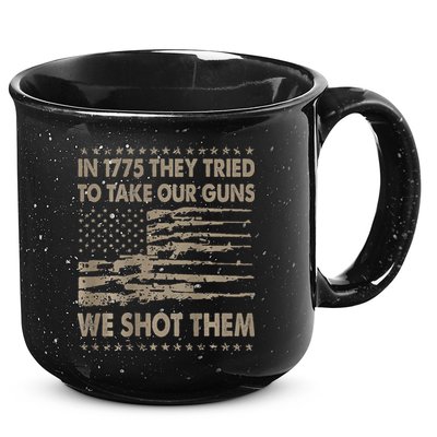 In 1775 They Tried To Take Our Guns We Shot Them 15oz Campfire Ceramic Mug