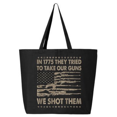 In 1775 They Tried To Take Our Guns We Shot Them 25L Jumbo Tote