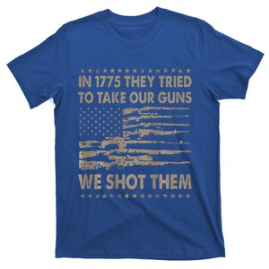 In 1775 They Tried To Take Our Guns We Shot Them T-Shirt