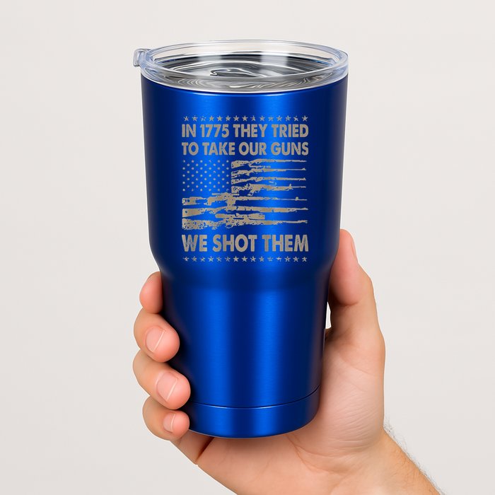 In 1775 They Tried To Take Our Guns We Shot Them Tumbler