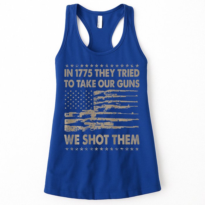 In 1775 They Tried To Take Our Guns We Shot Them Womens Tank Top