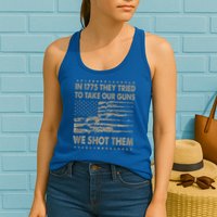 In 1775 They Tried To Take Our Guns We Shot Them Womens Tank Top