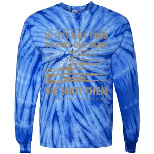 In 1775 They Tried To Take Our Guns We Shot Them Tie-Dye Long Sleeve Shirt