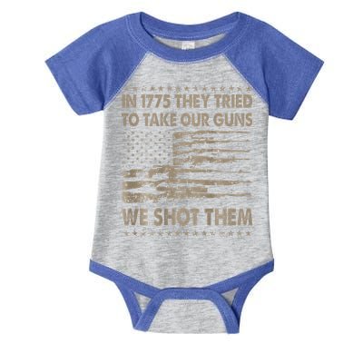 In 1775 They Tried To Take Our Guns We Shot Them Infant Baby Jersey Bodysuit