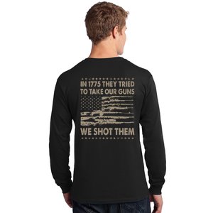 In 1775 They Tried To Take Our Guns We Shot Them (On Back) Long Sleeve Shirt