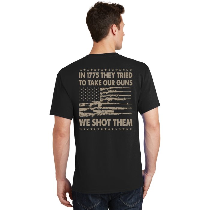 In 1775 They Tried To Take Our Guns We Shot Them (On Back) T-Shirt