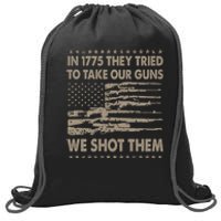 In 1775 They Tried To Take Our Guns We Shot Them (On Back) Sweatshirt Cinch Pack Bag