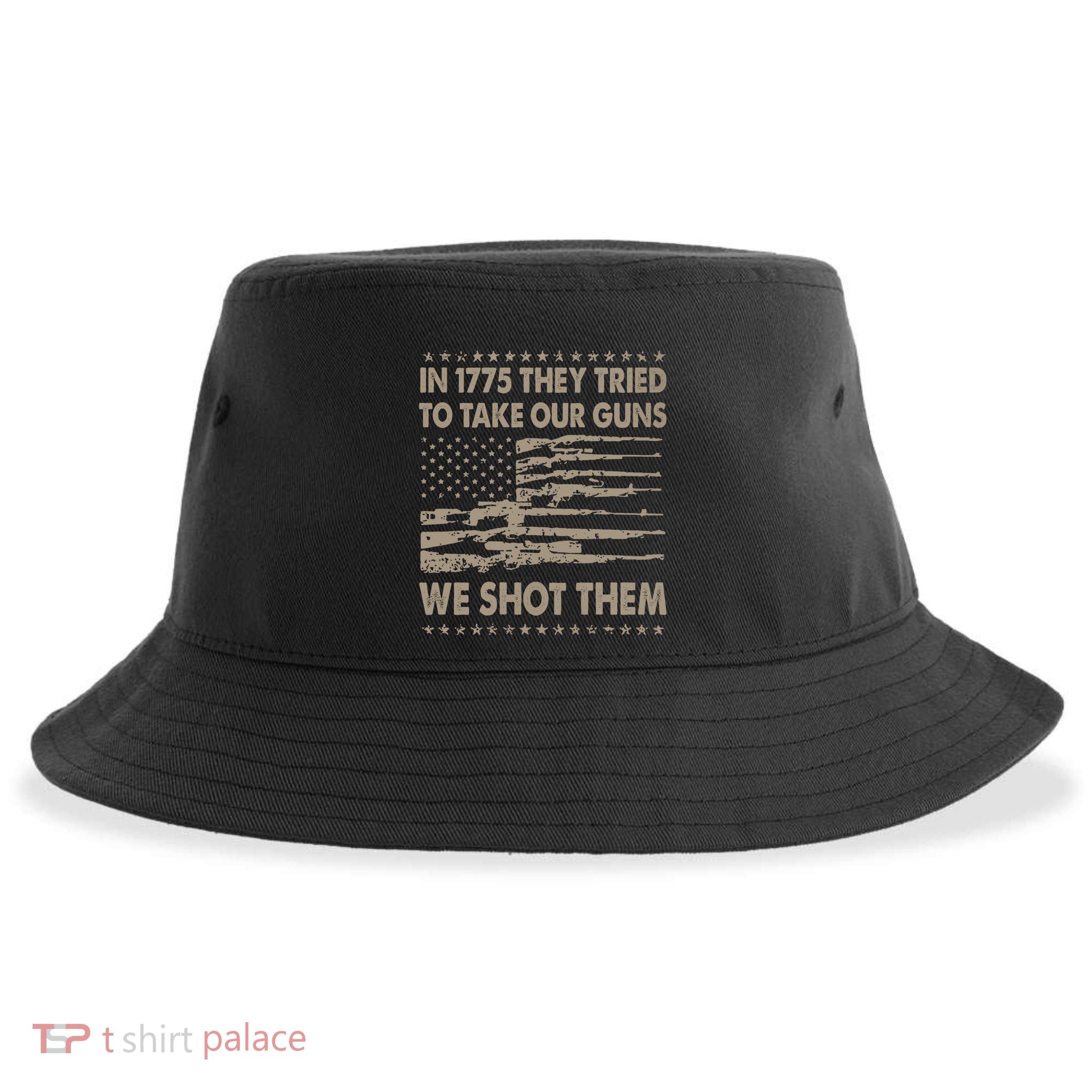 In 1775 They Tried To Take Our Guns We Shot Them (On Back) Sustainable Bucket Hat