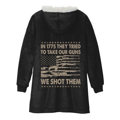 In 1775 They Tried To Take Our Guns We Shot Them (On Back) Hooded Wearable Blanket