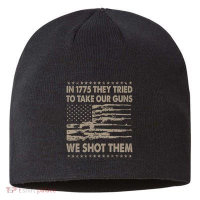 In 1775 They Tried To Take Our Guns We Shot Them (On Back) Sustainable Beanie