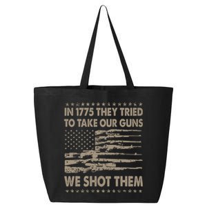 In 1775 They Tried To Take Our Guns We Shot Them (On Back) 25L Jumbo Tote