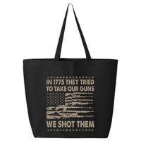In 1775 They Tried To Take Our Guns We Shot Them (On Back) 25L Jumbo Tote
