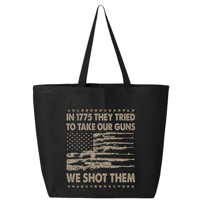 In 1775 They Tried To Take Our Guns We Shot Them (On Back) 25L Jumbo Tote