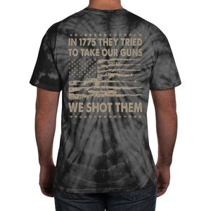 In 1775 They Tried To Take Our Guns We Shot Them (On Back) Tie-Dye T-Shirt