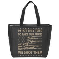 In 1775 They Tried To Take Our Guns We Shot Them (On Back) Zip Tote Bag