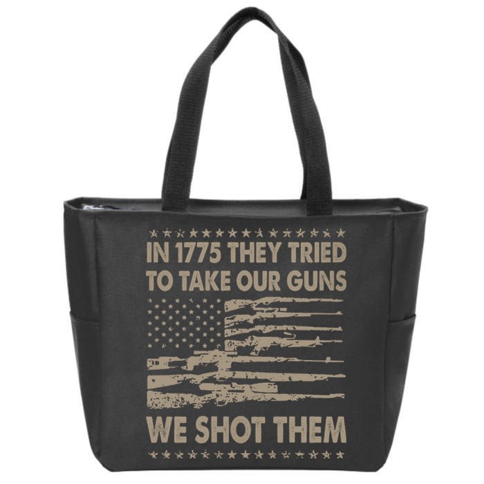 In 1775 They Tried To Take Our Guns We Shot Them (On Back) Zip Tote Bag