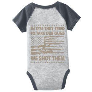 In 1775 They Tried To Take Our Guns We Shot Them (On Back) Infant Baby Jersey Bodysuit